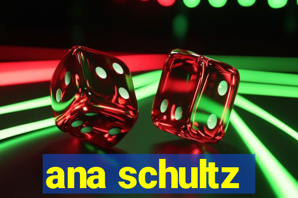 ana schultz